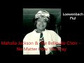 Mahalia Jackson & The Belleville Choir - No Matter How You Pray