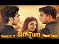 Sirf Tum Season 2 | Hamza Sohail | Sirf Tum Season 2 Episode 1 | Sirf Tum Starting Date