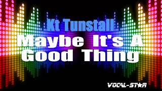 Kt Tunstall - Maybe It&#39;s A Good Thing (Karaoke Version) with Lyrics HD Vocal-Star Karaoke