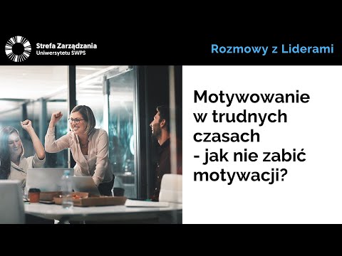 Motywowanie w trudnych czasach - jak nie zabić motywacji? Jacek Jakubowski, dr Agnieszka Golińska
