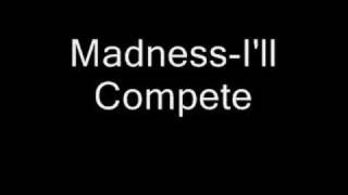 Madness-I'll Compete