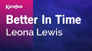 Better In Time - Leona Lewis | Karaoke Version | KaraFun