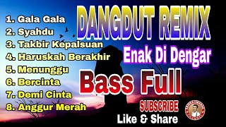 Download lagu DANGDUT REMIX || BASS FULL || ENAK DI DENGAR mp3