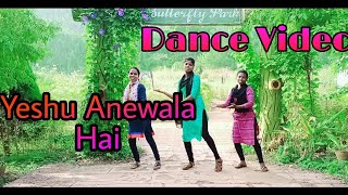 Yeshu Anewala Hai New Hindi Christian Cover Dance Video.