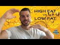 HIGH OR LOW FAT DIET | Which is better?