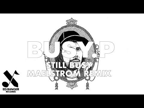 Busy P - Still Busy (feat. Thunderbird Gerard) [Maelstrom Remix] [Official Audio]