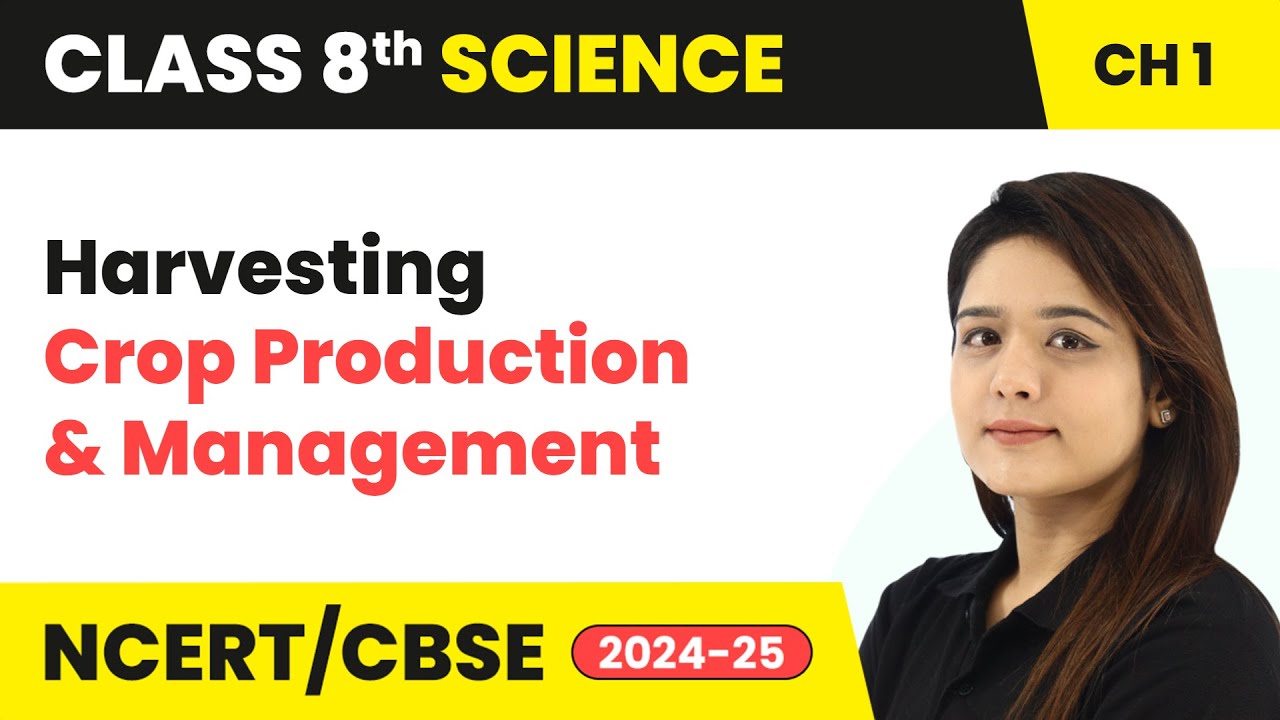 Harvesting - Crop Production and Management | Class 8 Science Chapter 1 | CBSE 2024-25