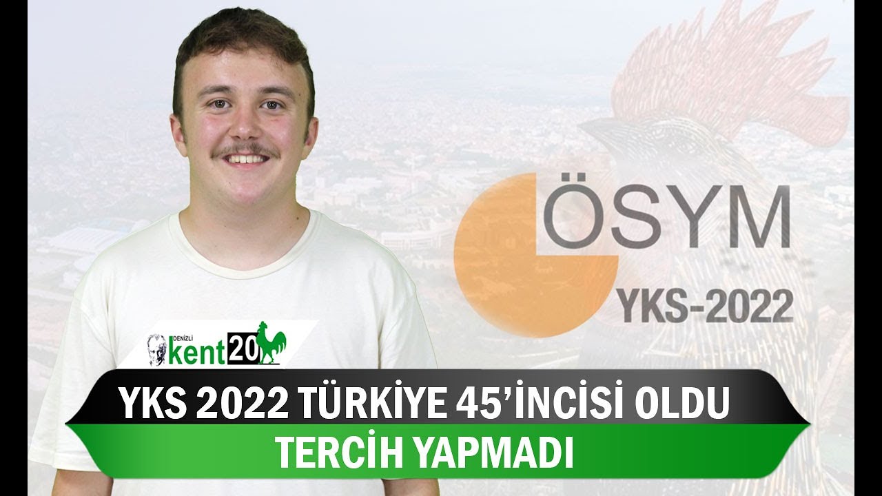 YKS 2022 Türkiye 45'incisi oldu fakat Tercih Yapmadı