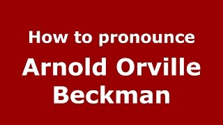How to pronounce Arnold Orville Beckman