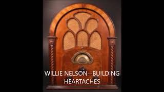 WILLIE NELSON  BUILDING HEARTACHES