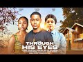 THROUGH HIS EYES CLINTON JOSHUA CHIOMA EDAK EBUBE EZEH Latest 2024 Nigerian Movies