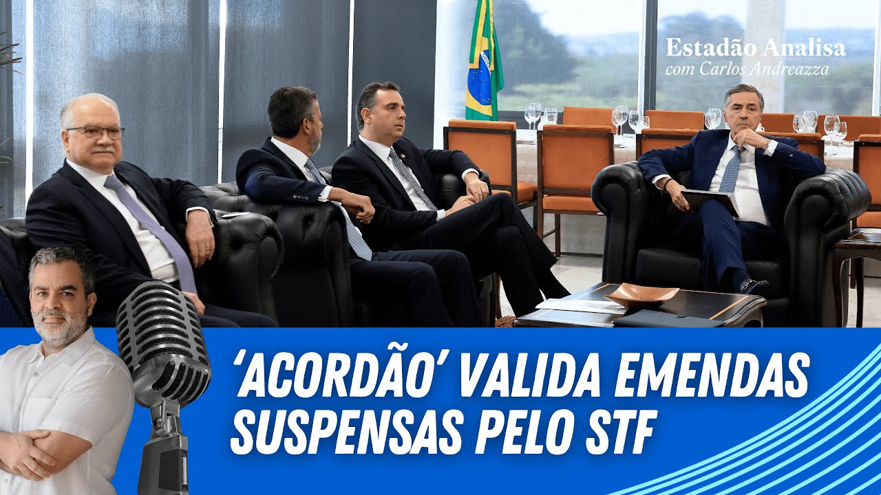 'Acordão' valida emendas suspensas pelo STF | Estadão Analisa