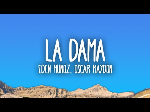 Eden Muñoz, Oscar Maydon - La Dama
