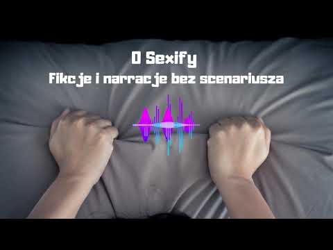 O Sexify | Fikcje i narracje bez scenariusza