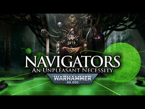 Navigators: An Unpleasant Necessity | Warhammer 40k Lore