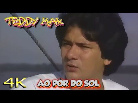 Teddy Max - Ao Pôr do Sol 🌅 | Remasterizado em 4K e Áudio Restaurado!