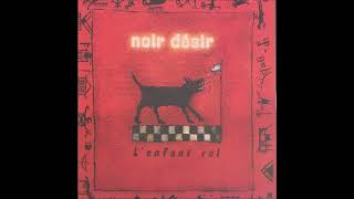 2001 - Noir Désir  - L&#39;enfant roi (Album des Visages Des figures)