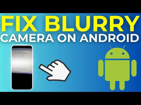 How To Fix Blurry Camera On Android (2025)