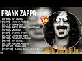 F R A N K Z A P P A Greatest Hits Top 10 Classic Rock Songs Of All Time