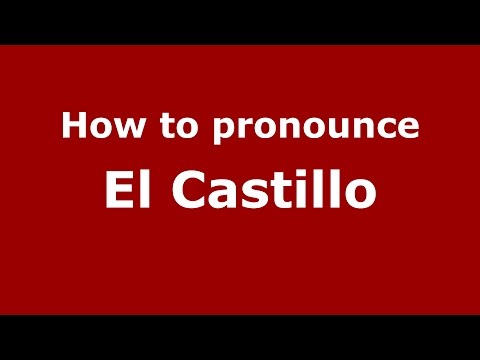 How to pronounce El Castillo