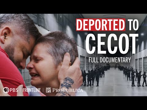 Surviving CECOT (full doc) | Deported to a Maximum-Security Prison | FRONTLINE + @ProPublica