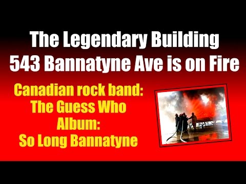 The Legendary Building is on Fire | The Guess Who - So Long Bannatyne