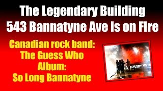 The Legendary Building is on Fire | The Guess Who - So Long Bannatyne