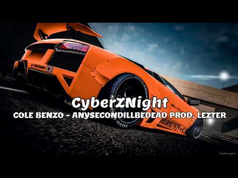 COLE BENZO - ANYSECONDILLBEDEAD PROD. LEZTER