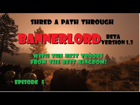 Exploring Bannerlord v1.3 through a Battanian BOOM Squad, Episode 5