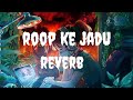 ROOP KE JADU REVERB CG SONG RISHIRAJ PANDEY