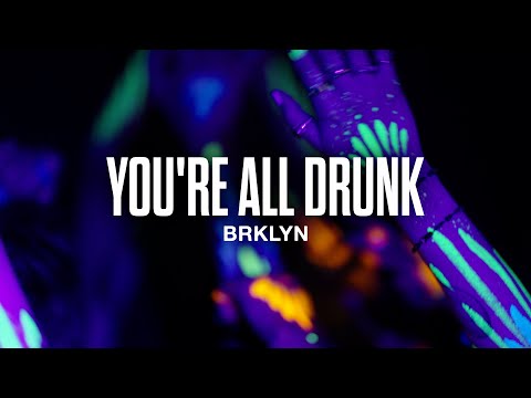 BRKLYN - You're All Drunk (Official Video)