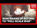 US And Iran Face Return To All Out War As Conflict Escalates BBC News