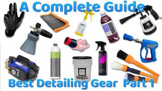 A Complete Guide To The Best Detailing Gear | Part 1: Washing, Wheels, Engine, D