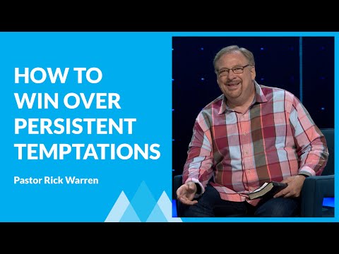 How To Overcome Persistent Temptations with Rick Warren & Tom Holladay