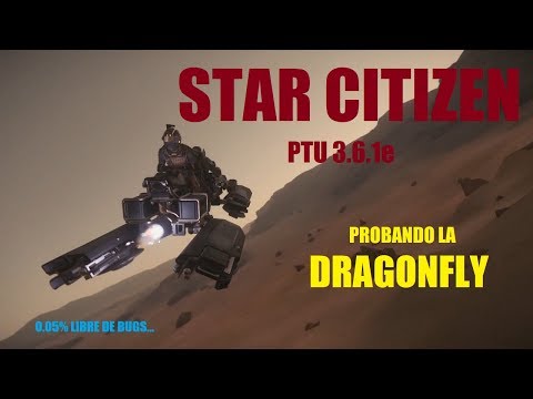 STAR CITIZEN: Prueba Dragonfly (PTU 3.6.1e)