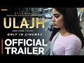 ULAJH | Official Trailer | Janhvi Kapoor | Roshan Methaw | Gulshan Devaiah | Ulajh Movie Trailer