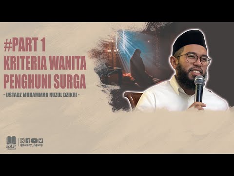 KRITERIA WANITA PENGHUNI SURGA #PART1 | USTADZ MUHAMMAD NUZUL DZIKRI