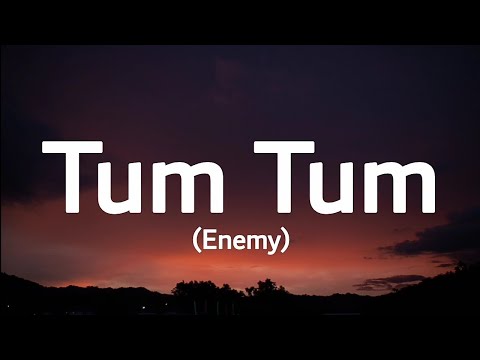 Enemy - Tum Tum (lyrics) | trending song