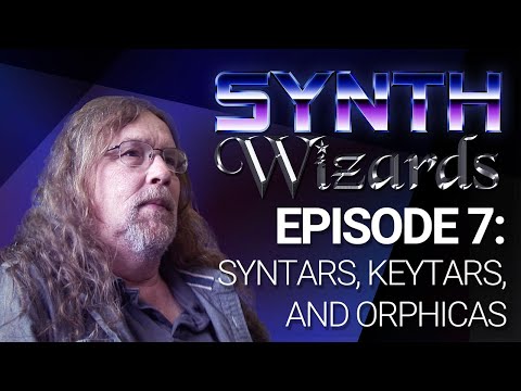 Synth Wizards Episode 7: Syntars, Keytars & Orphicas