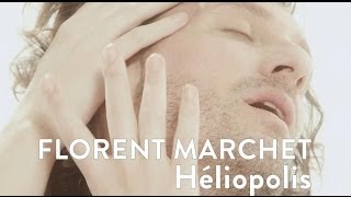 FLORENT MARCHET - Héliopolis [CLIP OFFICIEL]