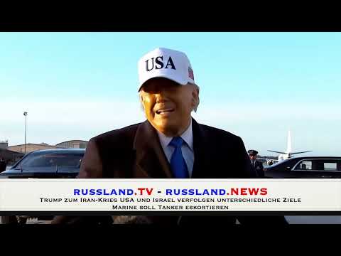 Trump zum Iran Krieg USA und Israel verfolgen unterschiedliche Ziele Marine soll Tanker eskortieren