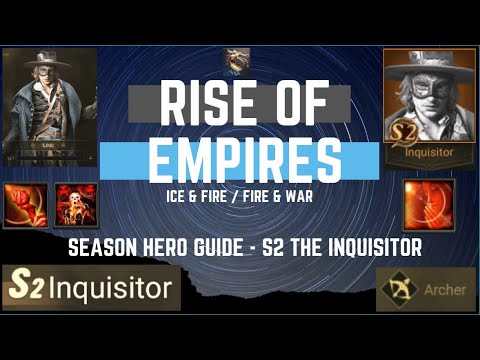 Season Hero Guide - S2 Inquisitor - Rise of Empires Ice & Fire/Fire & War
