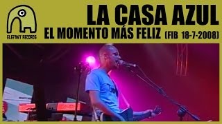 LA CASA AZUL - El Momento Más Feliz [Live FIB - 18-7-2008] 3/14