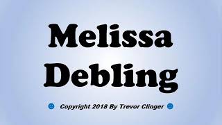 How To Pronounce Melissa Debling