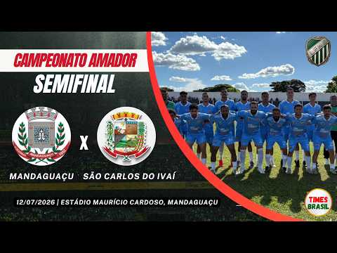 MANDAGUAÇU vs SÃO CARLOS DO IVAÍ | CAMPEONATO AMADOR DE FUTEBOL | Semifinal (12/07/2026)