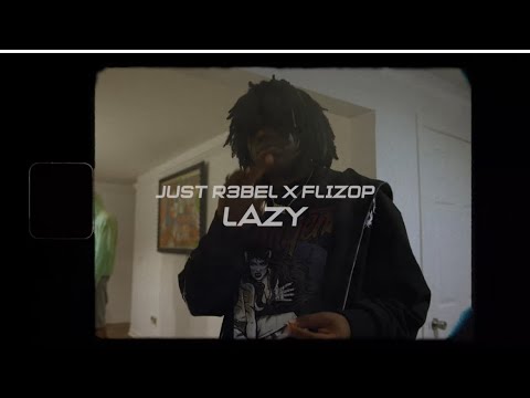JUST R3BEL - “LAZY” ft. Flizop (official video)