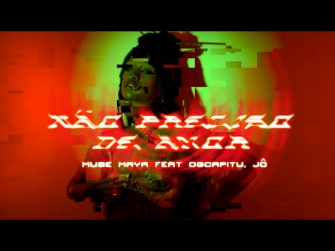 MUSE MAYA - NÃO PRECISO DE AMOR feat OGCapitu, Jô