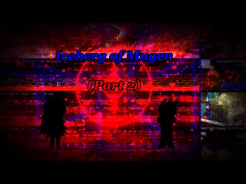 【MUGEN】Iceberg of Mugen (Part 2)