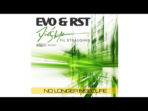 Evo & RST Featuring Fil Straughan - 'No Longer Insecure' Out now on King Street Records