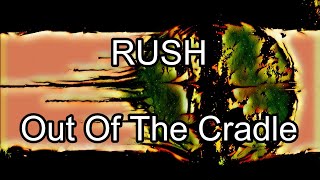 RUSH - Out Of The Cradle (Lyric Video)